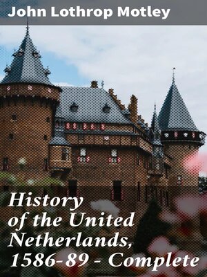 cover image of History of the United Netherlands, 1586-89 — Complete